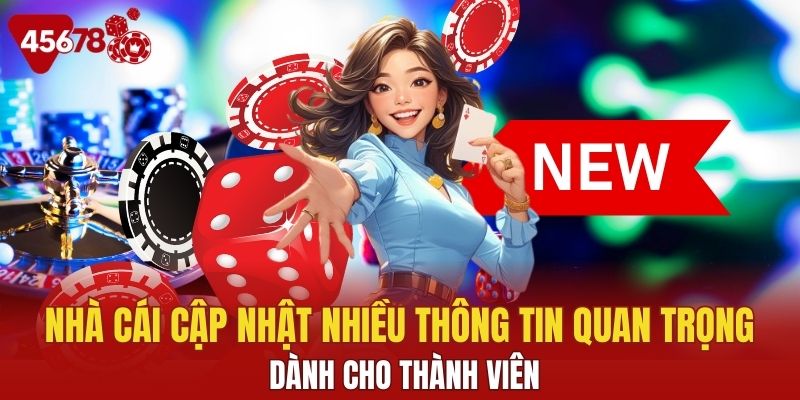 Nhà cái cập nhật nhiều thông tin quan trọng dành cho thành viên