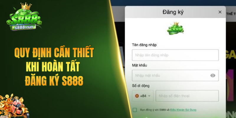 Quy định cần thiết khi hoàn tất đăng ký S888